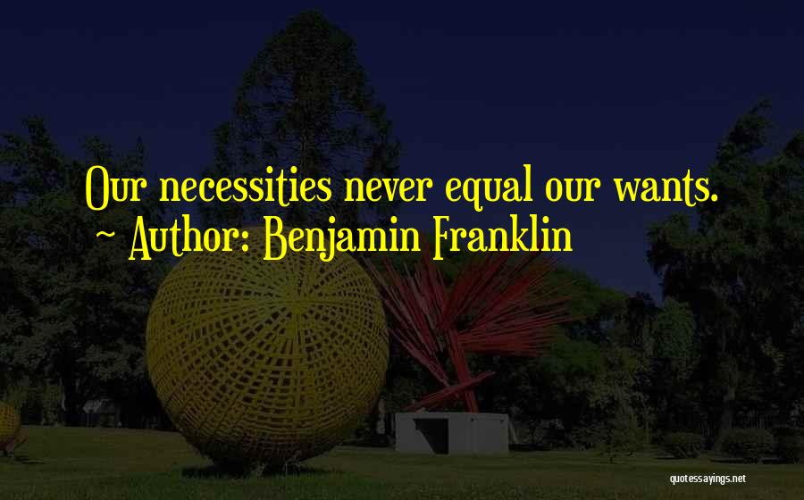 Necessities Quotes By Benjamin Franklin