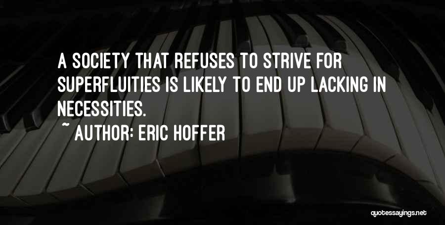 Necessities Quotes By Eric Hoffer