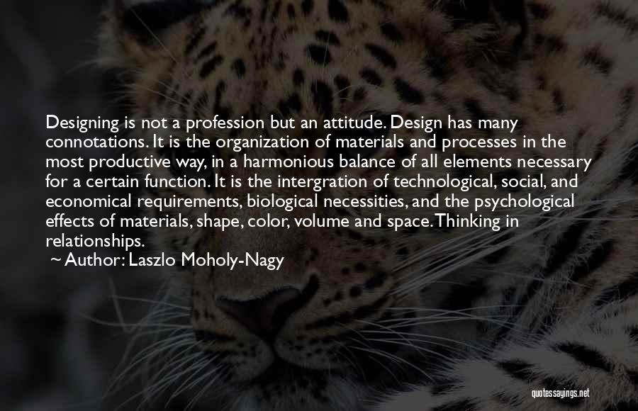 Necessities Quotes By Laszlo Moholy-Nagy