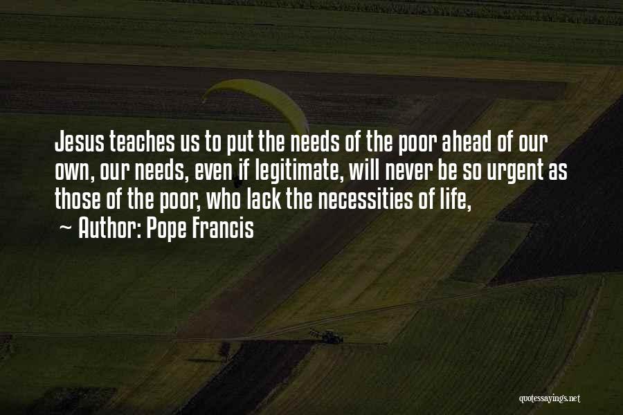 Necessities Quotes By Pope Francis