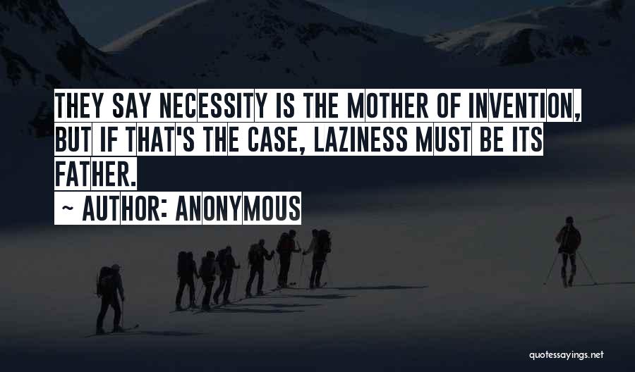 Necessity And Invention Quotes By Anonymous