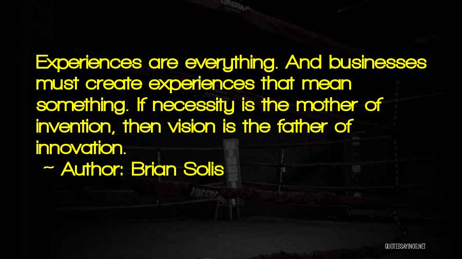Necessity And Invention Quotes By Brian Solis