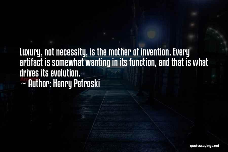 Necessity And Invention Quotes By Henry Petroski