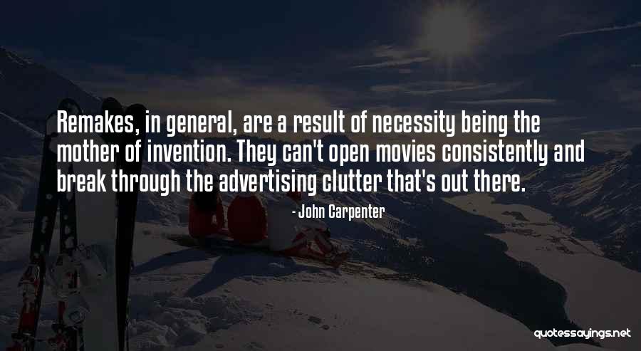 Necessity And Invention Quotes By John Carpenter Necessity And Invention Quotes By John Carpenter