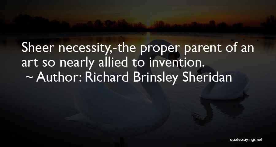 Necessity And Invention Quotes By Richard Brinsley Sheridan