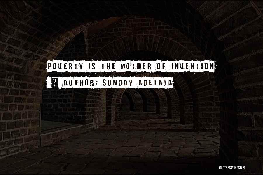 Necessity And Invention Quotes By Sunday Adelaja