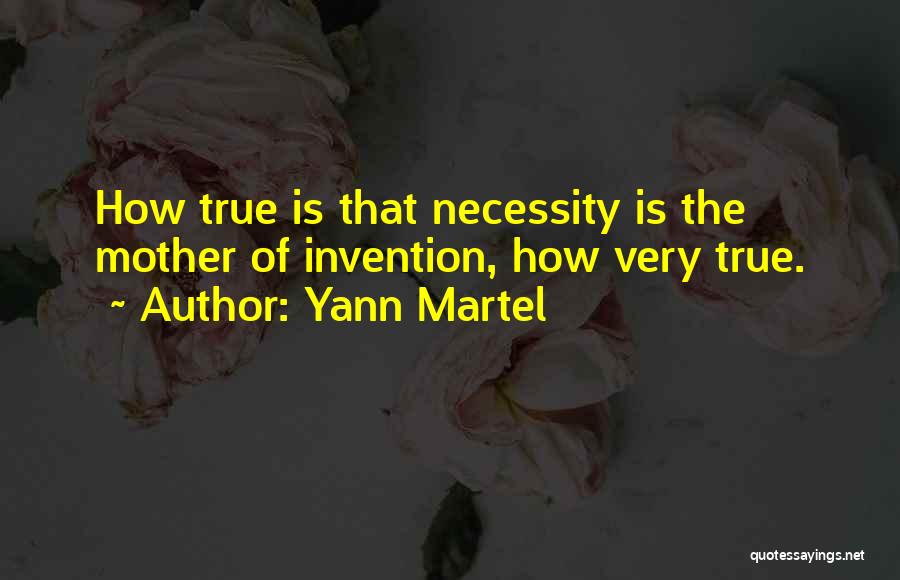 Necessity And Invention Quotes By Yann Martel