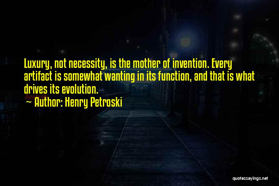 Necessity And Luxury Quotes By Henry Petroski