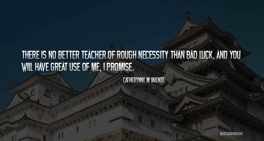 Necessity For A Teacher Quotes By Catherynne M Valente Necessity For A Teacher Quotes By Catherynne M Valente