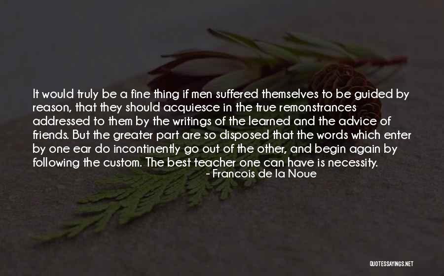 Necessity For A Teacher Quotes By Francois De La Noue Necessity For A Teacher Quotes By Francois De La Noue