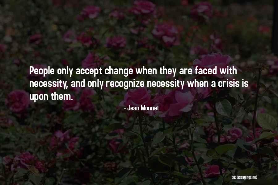 Necessity For Change Quotes By Jean Monnet