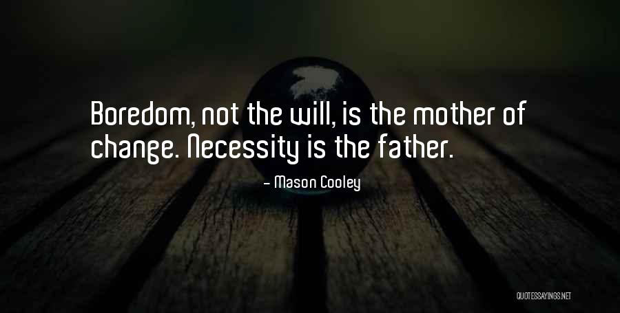 Necessity For Change Quotes By Mason Cooley