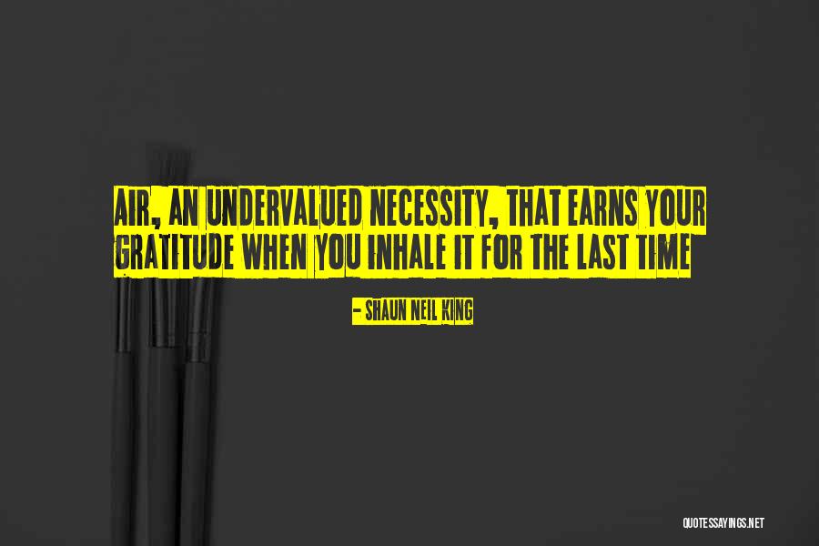 Necessity For Life Quotes By Shaun Neil King Necessity For Life Quotes By Shaun Neil King