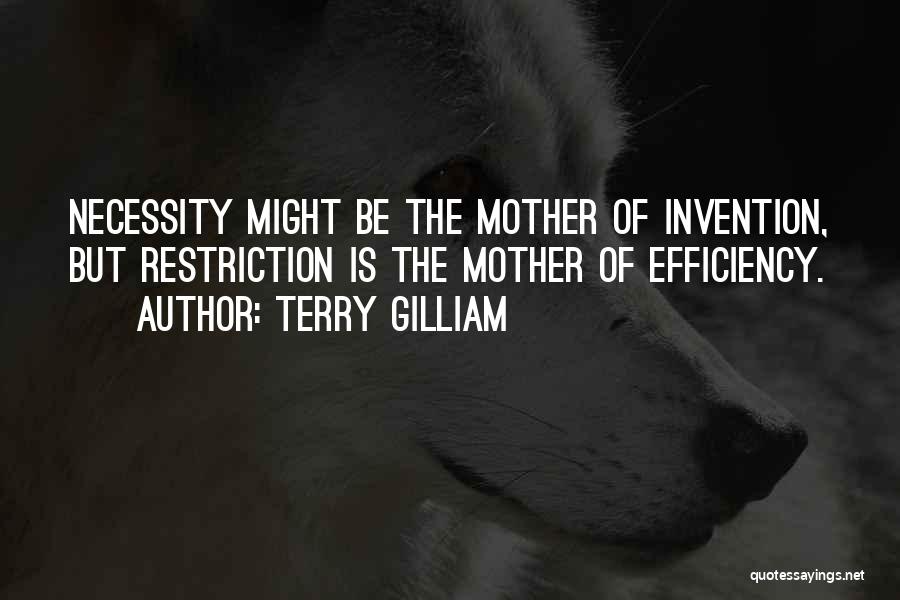 Necessity Is The Mother Of Invention Quotes By Terry Gilliam