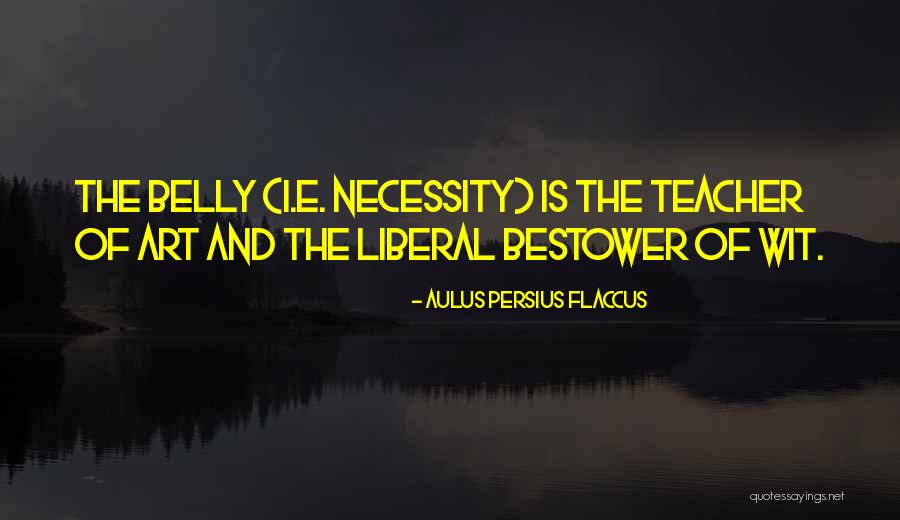 Necessity Of Art Quotes By Aulus Persius Flaccus Necessity Of Art Quotes By Aulus Persius Flaccus