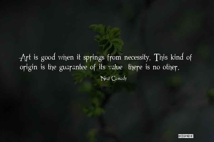 Necessity Of Art Quotes By Neal Cassady Necessity Of Art Quotes By Neal Cassady