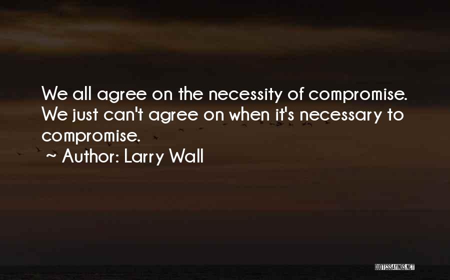 Necessity Of Compromise Quotes By Larry Wall