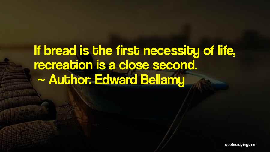 Necessity Of Life Quotes By Edward Bellamy