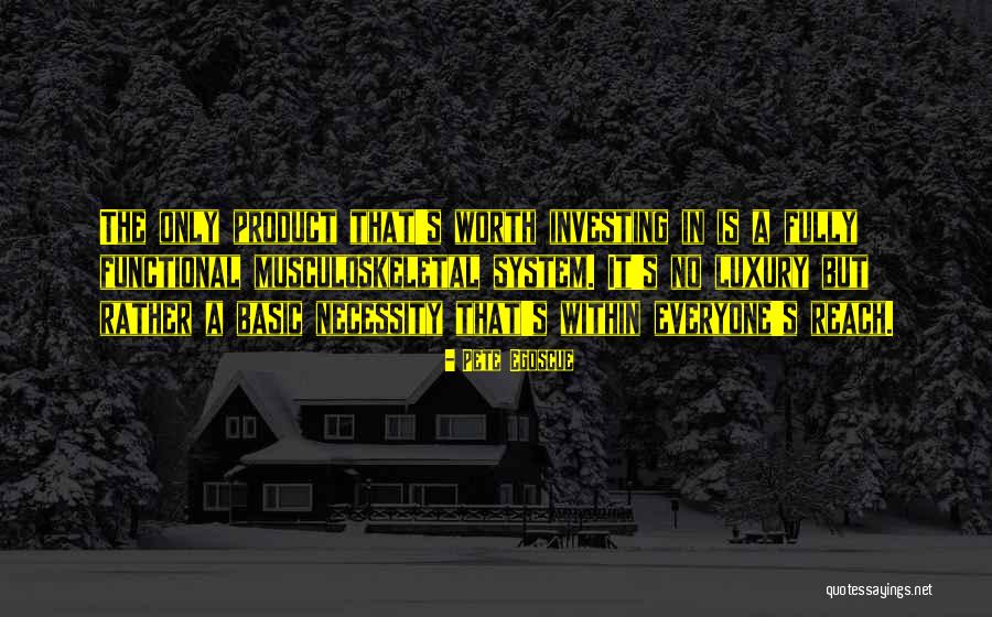 Necessity Worth Quotes By Pete Egoscue Necessity Worth Quotes By Pete Egoscue