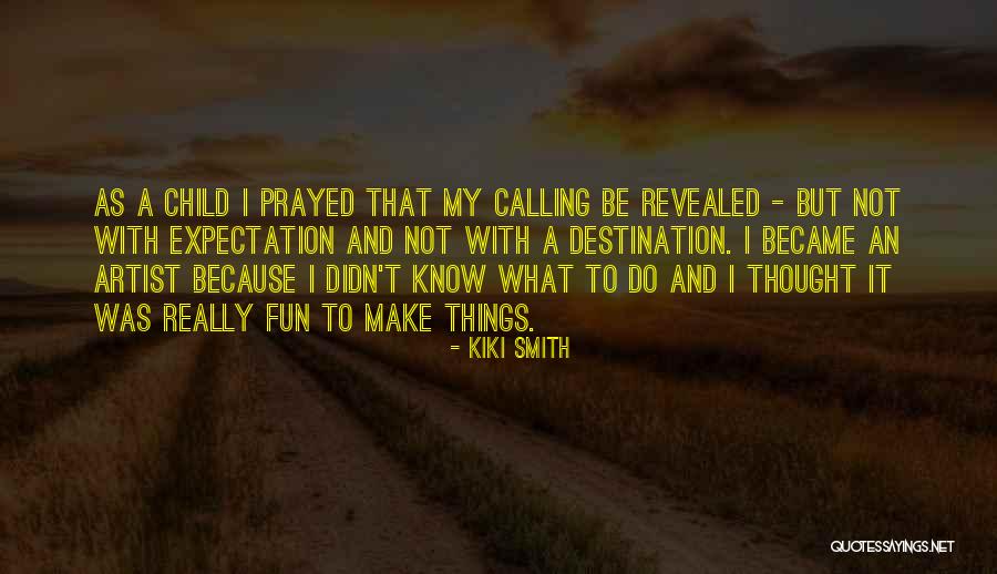 Nechala Quotes By Kiki Smith Nechala Quotes By Kiki Smith