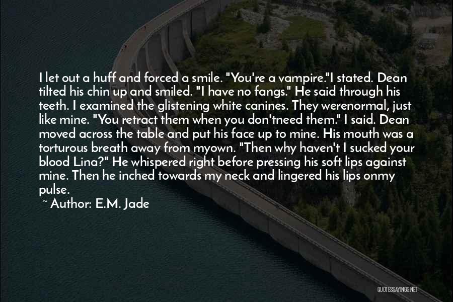 Neck Biting Quotes By E.M. Jade