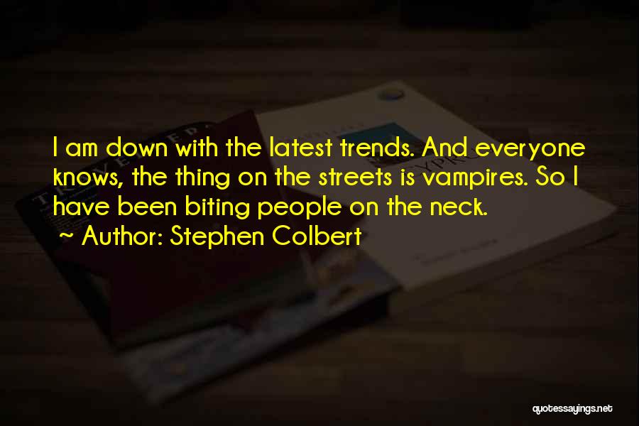 Neck Biting Quotes By Stephen Colbert