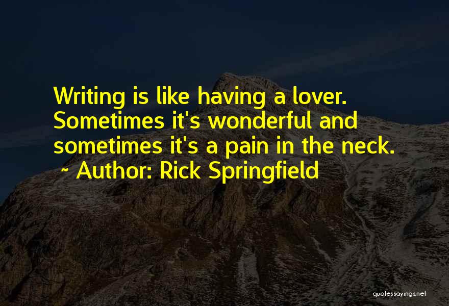 Neck Pain Quotes By Rick Springfield