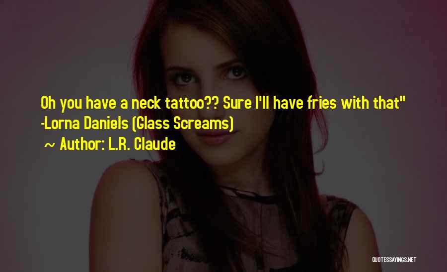 Neck Tattoo Quotes By L.R. Claude