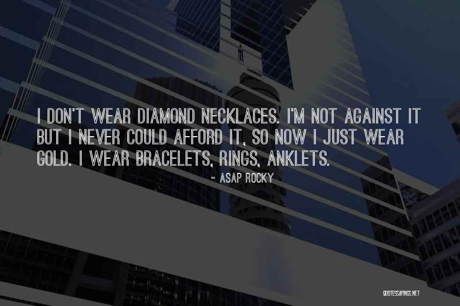Necklaces And Rings Quotes By ASAP Rocky Necklaces And Rings Quotes By ASAP Rocky