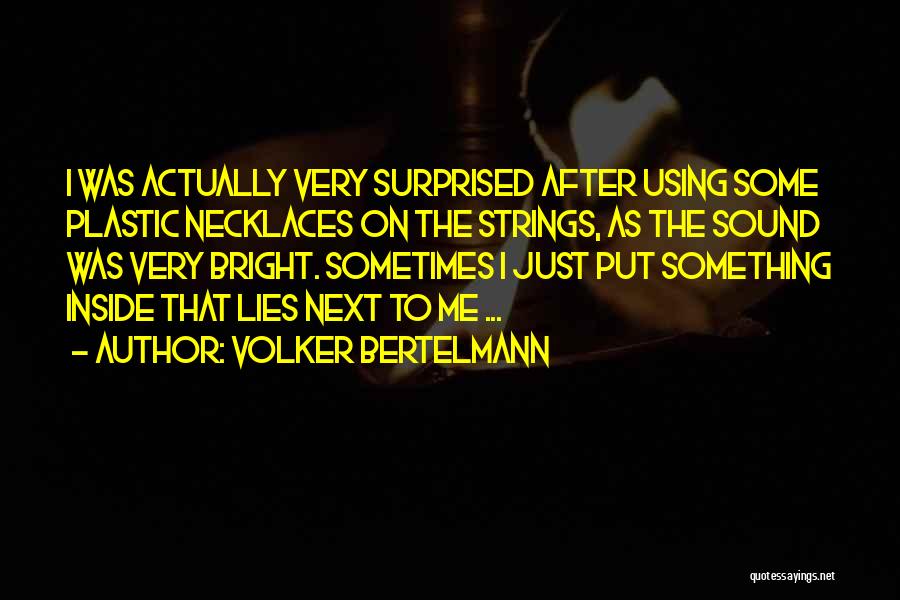 Necklaces Quotes By Volker Bertelmann