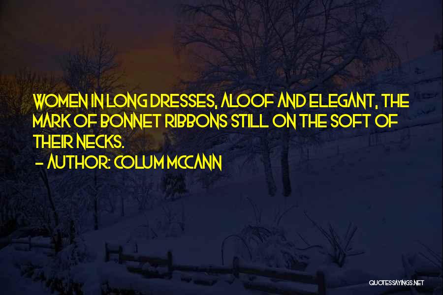 Necks Quotes By Colum McCann