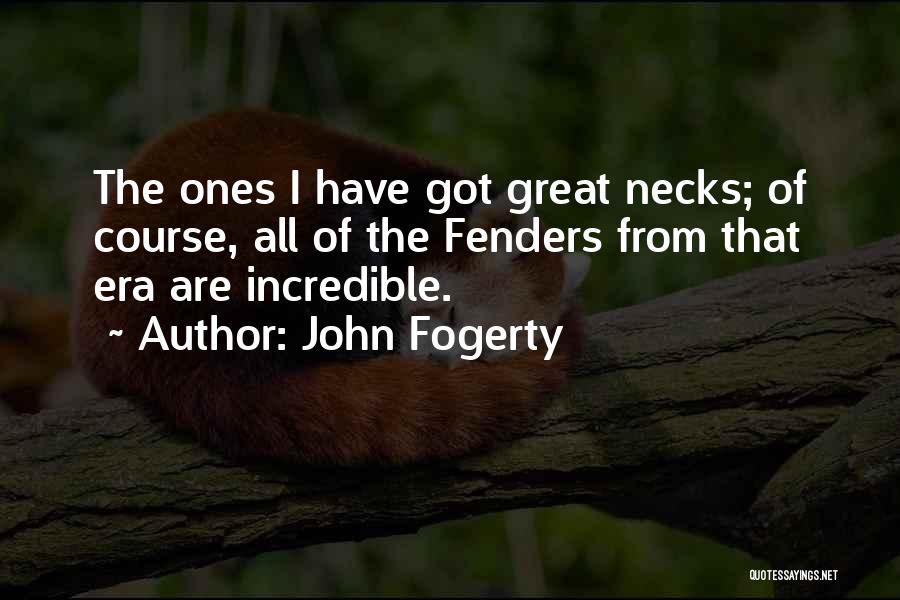 Necks Quotes By John Fogerty