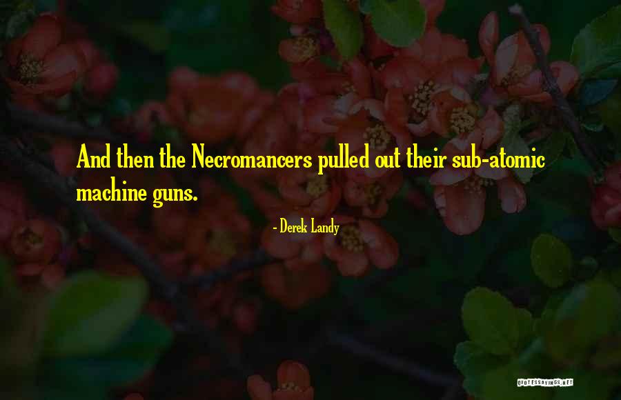 Necromancers Quotes By Derek Landy Necromancers Quotes By Derek Landy
