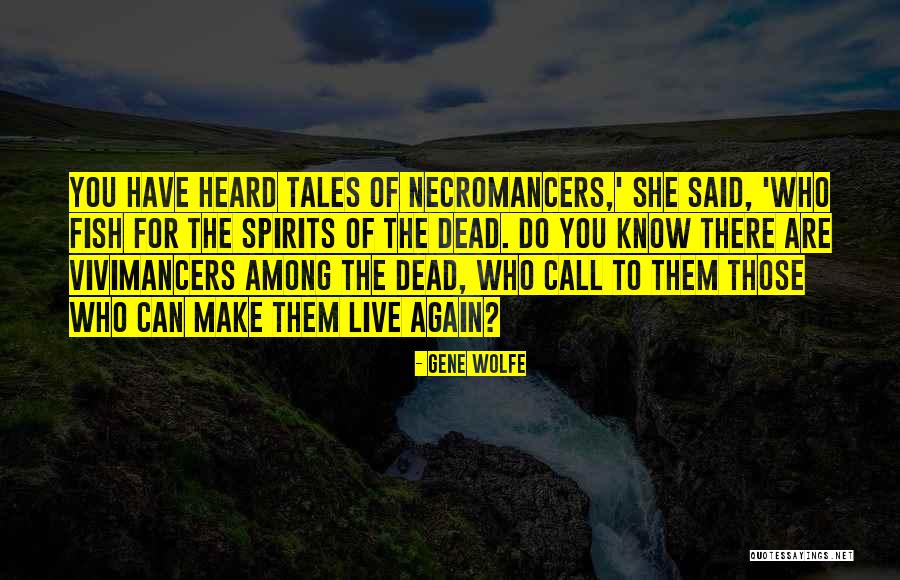 Necromancers Quotes By Gene Wolfe Necromancers Quotes By Gene Wolfe