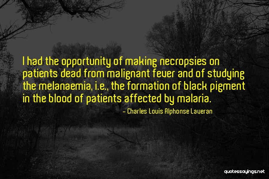 Necropsies Quotes By Charles Louis Alphonse Laveran Necropsies Quotes By Charles Louis Alphonse Laveran