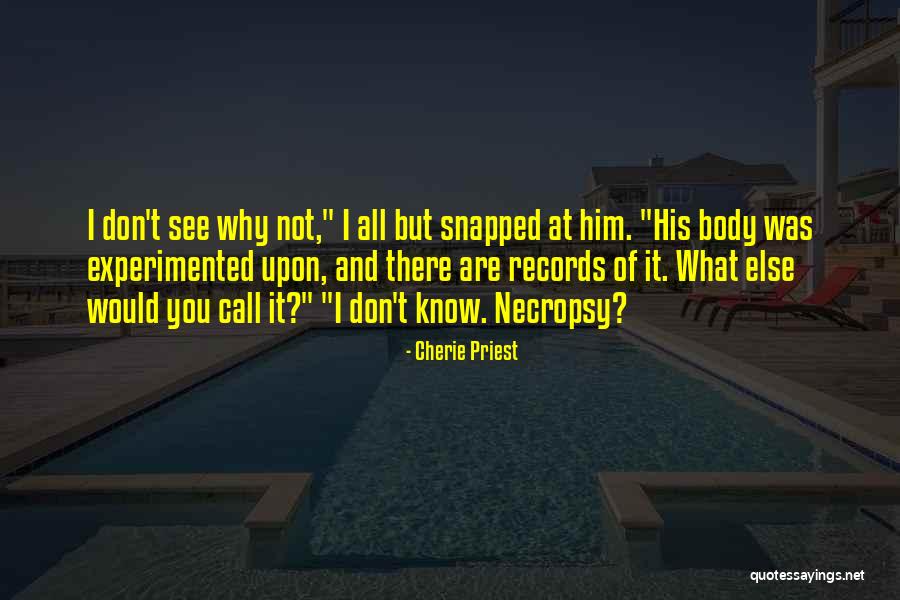 Necropsy Quotes By Cherie Priest Necropsy Quotes By Cherie Priest