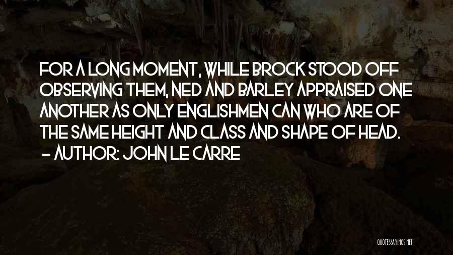 Ned Quotes By John Le Carre