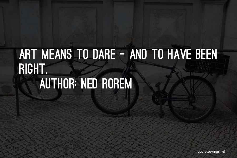 Ned Quotes By Ned Rorem