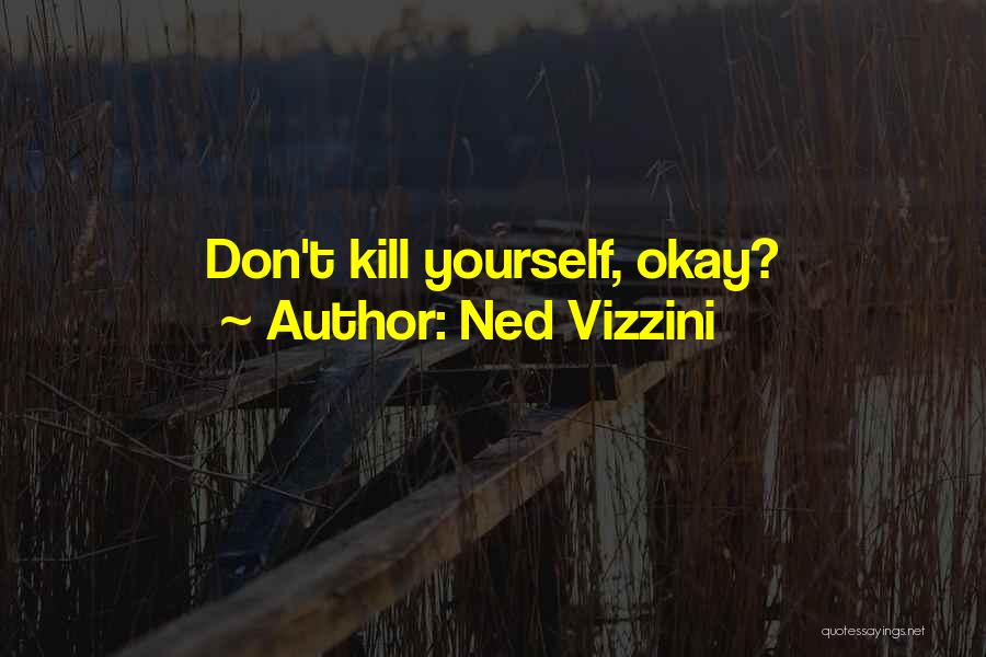 Ned Quotes By Ned Vizzini