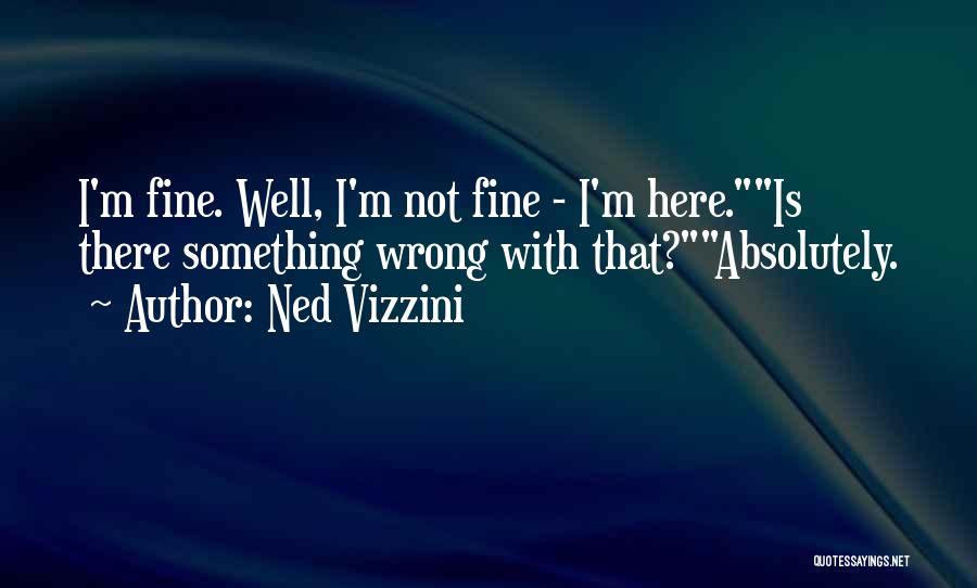 Ned Quotes By Ned Vizzini