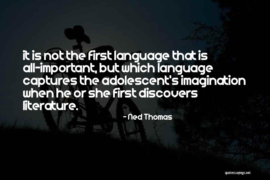 Ned Thomas Quotes 1550429 Ned Thomas Quotes 1550429
