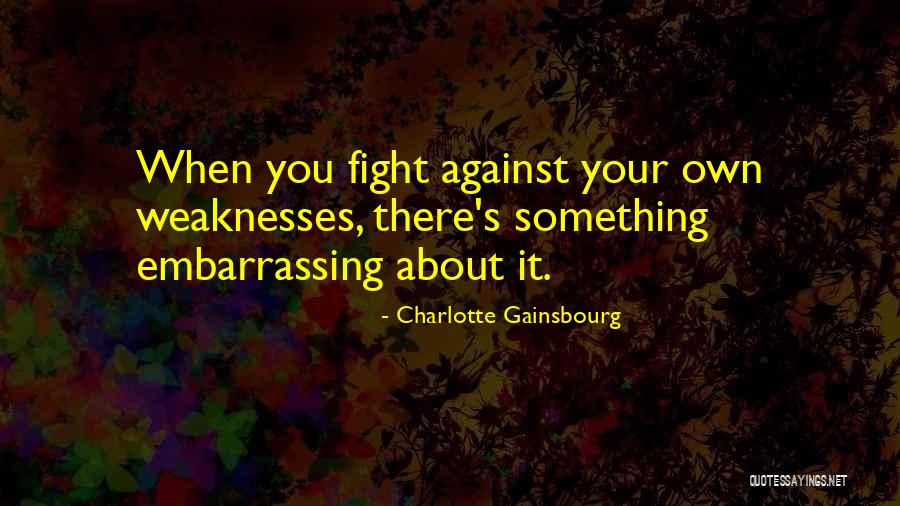 Nedirbantiems Quotes By Charlotte Gainsbourg Nedirbantiems Quotes By Charlotte Gainsbourg