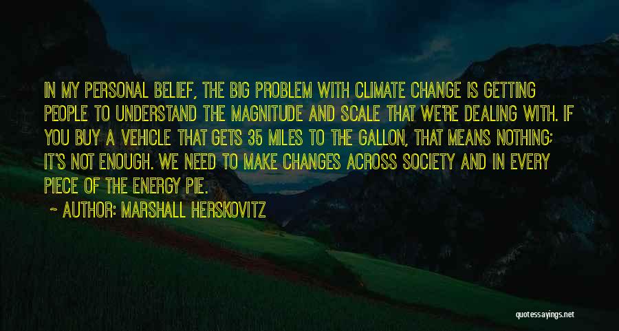 Need A Big Change Quotes By Marshall Herskovitz