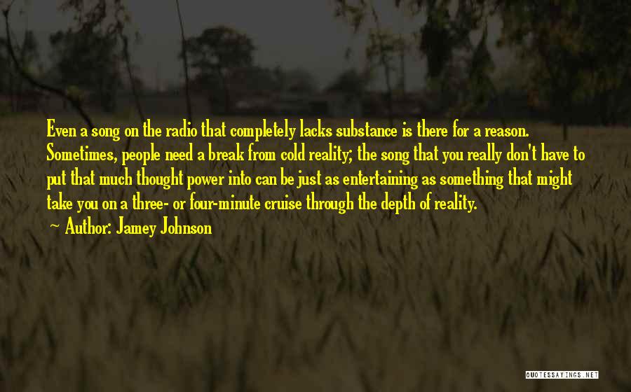 Need A Break From Reality Quotes By Jamey Johnson
