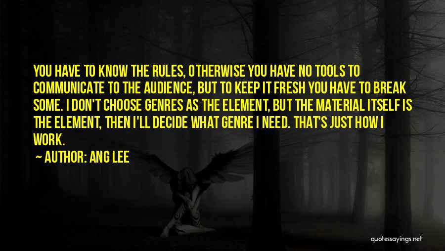 Need A Break From Work Quotes By Ang Lee