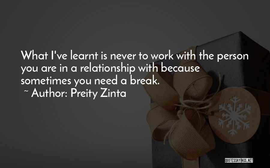 Need A Break From Work Quotes By Preity Zinta