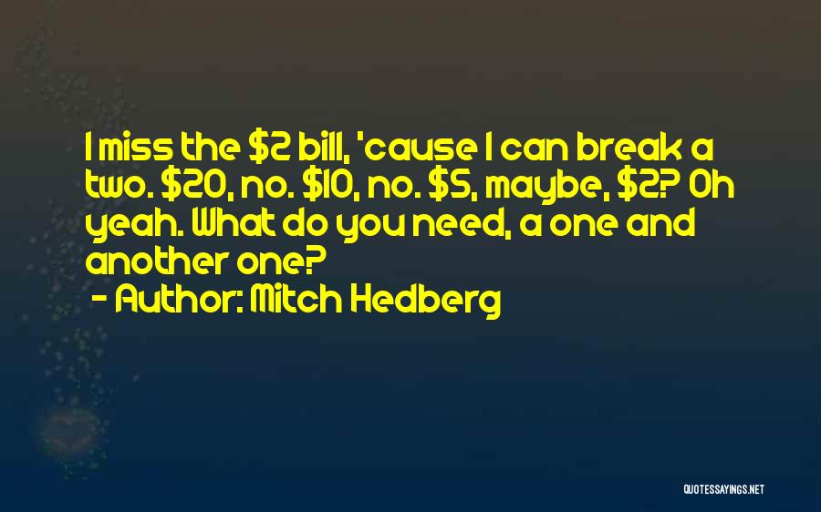 Need A Break Funny Quotes By Mitch Hedberg