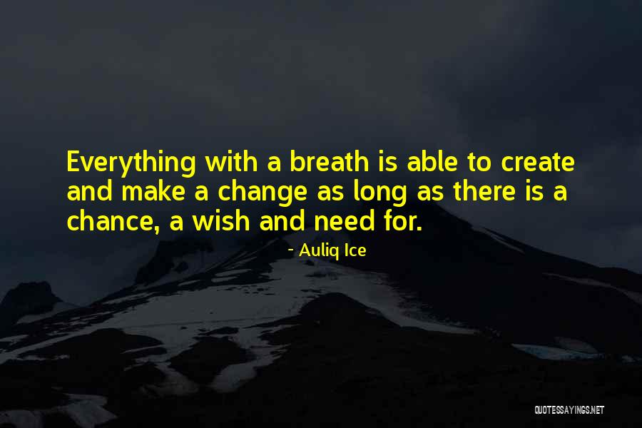 Need A Chance Quotes By Auliq Ice Need A Chance Quotes By Auliq Ice