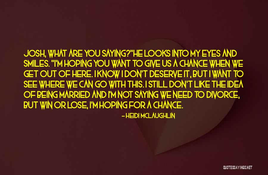 Need A Chance Quotes By Heidi McLaughlin