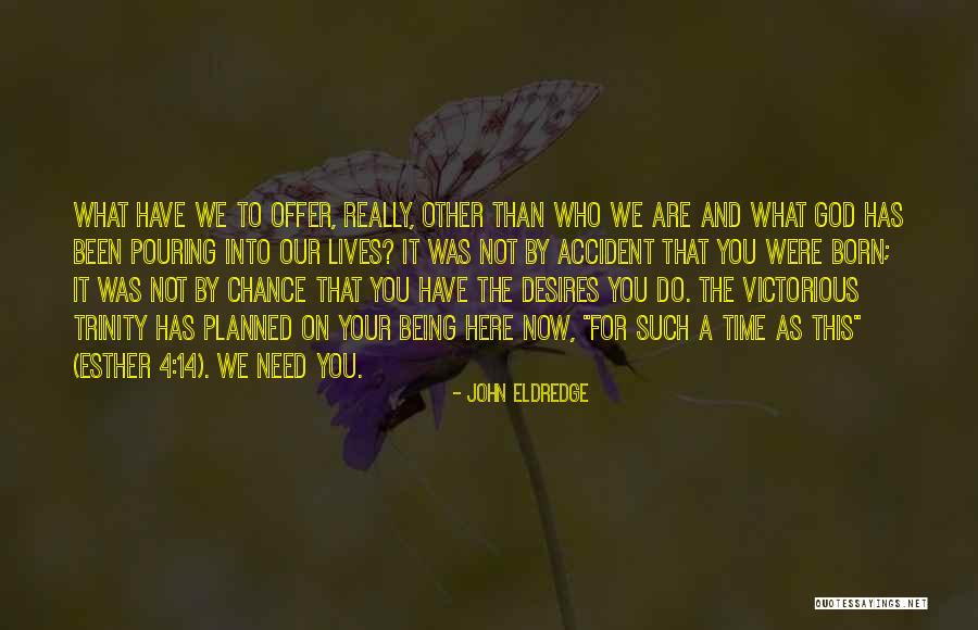 Need A Chance Quotes By John Eldredge